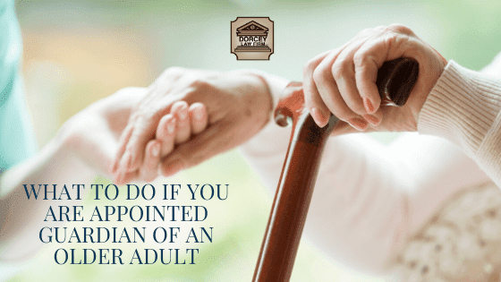 What to Do If You Are Appointed Guardian of an Older Adult